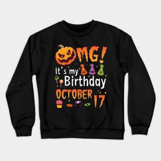 OMG It's My Birthday On October 17 Happy To Me You Papa Nana Dad Mom Son Daughter Crewneck Sweatshirt